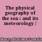 The physical geography of the sea : and its meteorology /