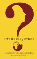 A world of questions : 120 posters on the human condition /