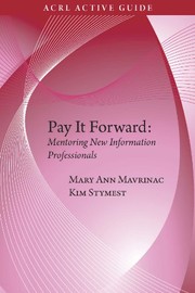 Pay it forward : mentoring new information professionals /