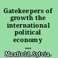 Gatekeepers of growth the international political economy of central banking in developing countries /
