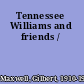 Tennessee Williams and friends /