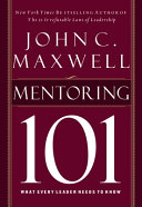 Mentoring 101 : what every leader needs to know /