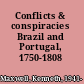 Conflicts & conspiracies Brazil and Portugal, 1750-1808 /
