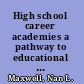 High school career academies a pathway to educational reform in urban school districts? /