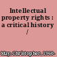 Intellectual property rights : a critical history /