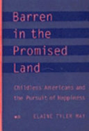 Barren in the promised land : childless Americans and the pursuit of happiness /