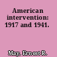 American intervention: 1917 and 1941.