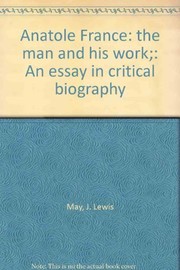 Anatole France, the man and his work ; an essay in critical biography /