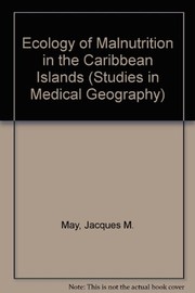 The ecology of malnutrition in the Caribbean : the Bahamas, Cuba, Jamaica, Hispaniola (Haiti and the Dominican Republic), Puerto Rico, the Lesser Antilles, and Trinidad and Tobago /