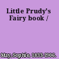 Little Prudy's Fairy book /