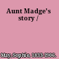 Aunt Madge's story /