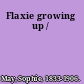 Flaxie growing up /