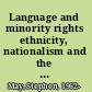 Language and minority rights ethnicity, nationalism and the politics of language /