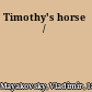 Timothy's horse /