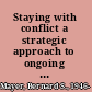 Staying with conflict a strategic approach to ongoing disputes /
