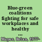 Blue-green coalitions fighting for safe workplaces and healthy communities /