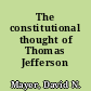 The constitutional thought of Thomas Jefferson /