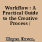 Workflow : A Practical Guide to the Creative Process /