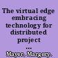 The virtual edge embracing technology for distributed project team success /