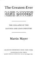 The greatest-ever bank robbery : the collapse of the savings and loan industry /