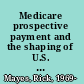 Medicare prospective payment and the shaping of U.S. health care
