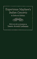 Experience Mayhew's Indian converts : a cultural edition /