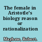 The female in Aristotle's biology reason or rationalization /