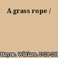 A grass rope /