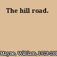 The hill road.