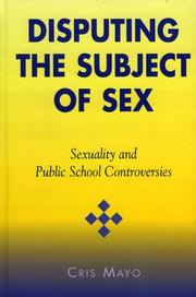 Disputing the subject of sex : sexuality and public school controversies /