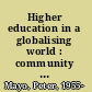 Higher education in a globalising world : community engagement and lifelong learning /