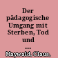 Der pädagogische Umgang mit Sterben, Tod und Trauer : Unterrichtung, Beratung und Begleitung /