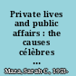 Private lives and public affairs : the causes célèbres of prerevolutionary France /