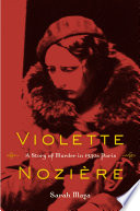 Violette Nozière a story of murder in 1930s Paris /