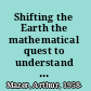 Shifting the Earth the mathematical quest to understand the motion of the universe /