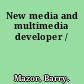 New media and multimedia developer /