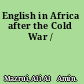 English in Africa after the Cold War /