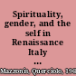 Spirituality, gender, and the self in Renaissance Italy Angela Merici and the Company of St. Ursula (1474-1540) /