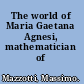 The world of Maria Gaetana Agnesi, mathematician of God