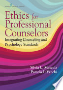 Ethics for professional counselors : integrating counseling and psychology standards /