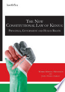 New constitutional law of Kenya : principles, government and human rights /