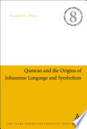 Qumran and the origins of Johannine language and symbolism