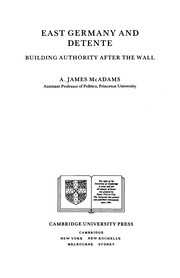 East Germany and detente : building authority after the wall /