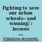 Fighting to save our urban schools-- and winning! : lessons from Houston /