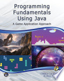 Programming fundamentals using Java : a game application approach /