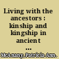 Living with the ancestors : kinship and kingship in ancient Maya society /