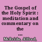 The Gospel of the Holy Spirit : meditation and commentary on the Acts of the Apostles /