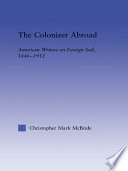 The colonizer abroad American writers on foreign soil, 1846-1912 /