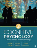 Cognitive psychology : theory, process, and methodology /