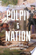 Pulpit and nation : clergymen and the politics of revolutionary America /